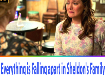 Everything is Falling apart in Sheldon’s Family