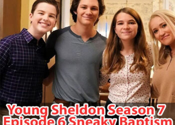 Young Sheldon Season 7 Episode 6 Sneaky Baptism