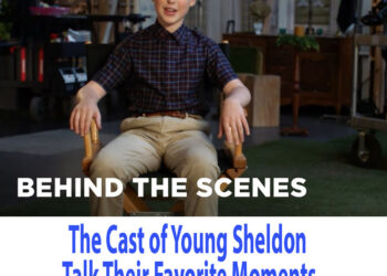 Young Sheldon: The Cast of Young Sheldon Talk Their Favorite Moments – Behind the Scenes