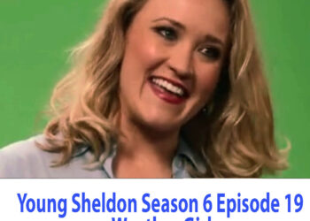 Young Sheldon Season 6 Episode 19 Weather Girl