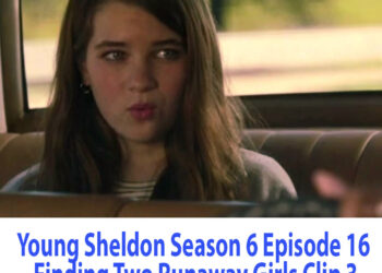 Young Sheldon Season 6 Episode 16 Finding Two Runaway Girls Clip 3