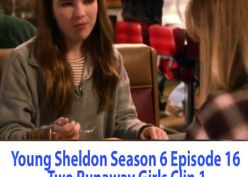 Young Sheldon Season 6 Episode 16 Two Runaway Girls Clip 1