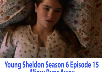Young Sheldon Season 6 Episode 15 Missy Runs Away