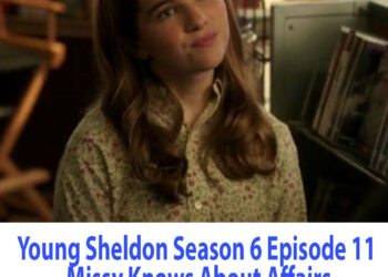 Young Sheldon Season 6 Episode 11 Missy Knows About Affairs