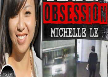 Consumed by Obsession: The Unsettling Truth Behind Michelle Le’s Case